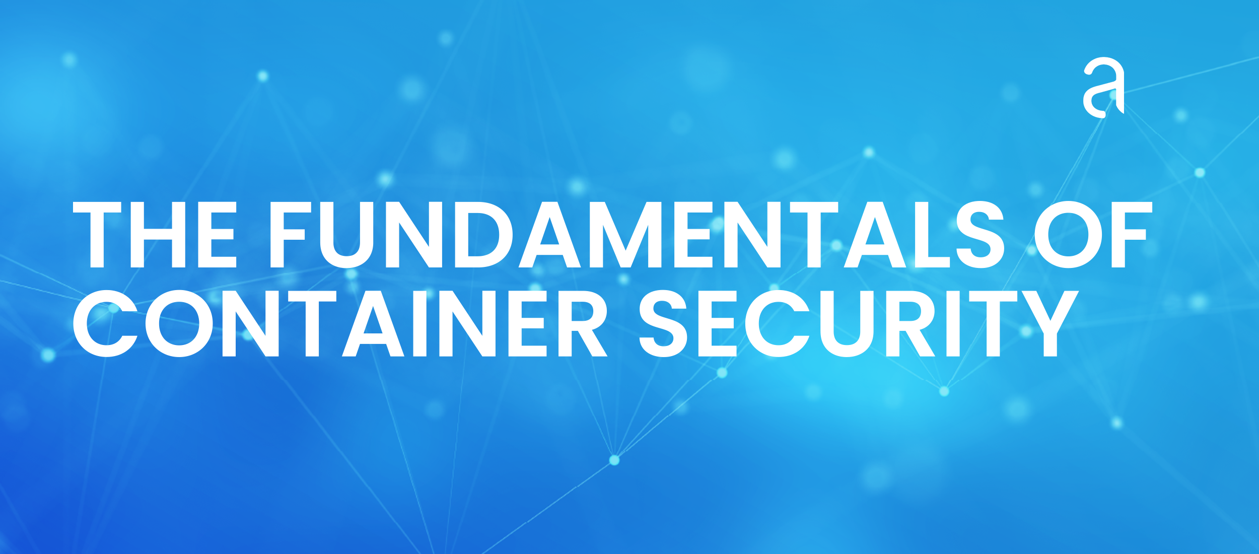 White Paper Cover Fundamentals of Container Security White Paper Cover Fundamentals of Container Security