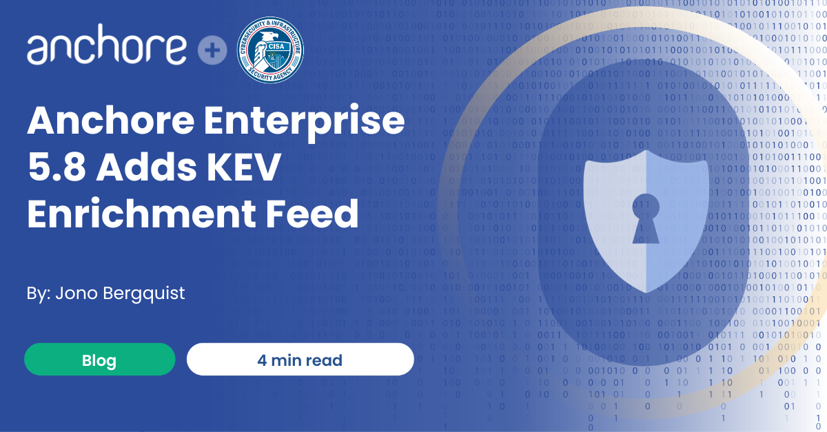 Anchore Enterprise 5.8 Adds KEV Enrichment Feed