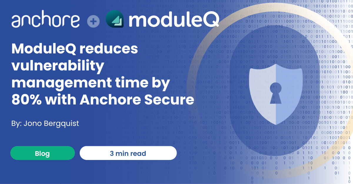 ModuleQ reduces vulnerability management time by 80% with Anchore Secure