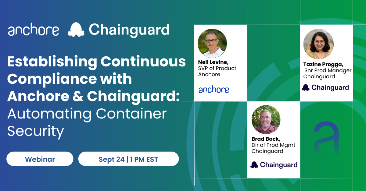 Establishing Continuous Compliance with Anchore & Chainguard: Automating Container Security